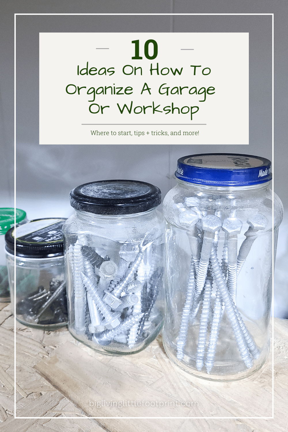 reusing food jars to hold screws and help organize a garage and workshop with small items.